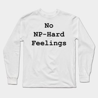 No NP-Hard Feelings Long Sleeve T-Shirt